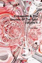 Expansion & the Secrets of the Soul Volume 1
