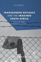 Transgender Refugees and the Imagined South Africa