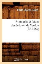 Histoire- Monnaies Et Jetons Des �v�ques de Verdun (�d.1885)