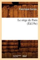 Histoire- Le Si�ge de Paris (�d.19e)