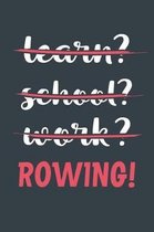 Learn? School? Work? Rowing!