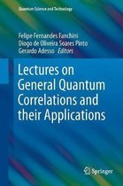 Lectures on General Quantum Correlations and their Applications