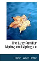 The Less Familiar Kipling, and Kiplingana
