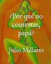 ?Por que no contestas, papa?