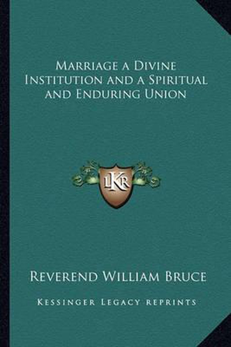 Marriage A Divine Institution And A Spiritual And Enduring Union van Reverend William Bruce