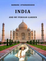 INDIA and my Persian garden