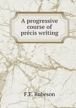A Progressive Course of Precis Writing