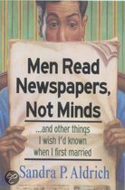 Men Read Newspapers, Not Minds...and Other Things I Wish I'd Known When I First Married