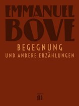 Werkausgabe Emmanuel Bove - Begegnung