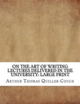 On the Art of Writing Lectures delivered in the University