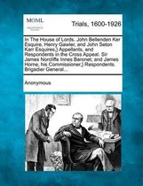 In the House of Lords. John Bellenden Ker Esquire, Henry Gawler, and John Seton Karr Esquires, } Appellants, and Respondents in the Cross Appeal. Sir James Norcliffe Innes Baronet; And James 