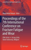 Proceedings of the 7th International Conference on Fracture Fatigue and Wear