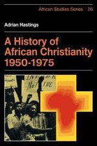 African StudiesSeries Number 26-A History of African Christianity 1950–1975