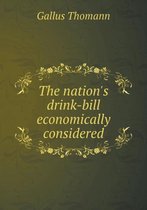 The Nation's Drink-Bill Economically Considered