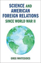 Cambridge Studies in US Foreign Relations - Science and American Foreign Relations since World War II