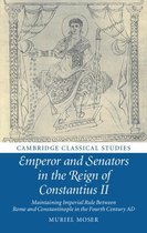 Cambridge Classical Studies - Emperor and Senators in the Reign of Constantius II