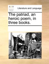The Patriad, an Heroic Poem, in Three Books.