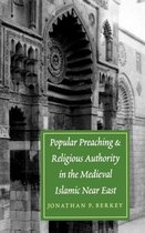 Popular Preaching and Religious Authority in the Medieval Islamic Near East
