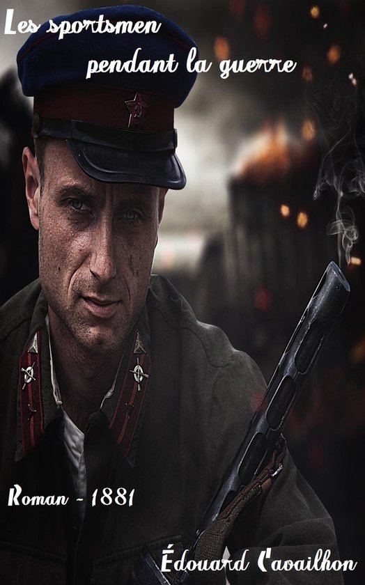 Oeuvres de Édouard Cavailhon - Les sportsmen pendant la gue ... - cover