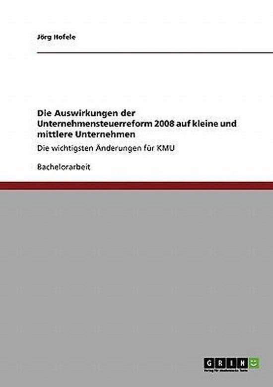 Die Auswirkungen der Unternehmensteuerreform 2008 auf kleine ... - cover