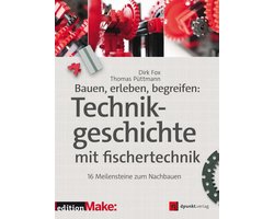 Edition Make - Bauen, erleben, begreifen: Technikgeschichte mit fischertechnik
