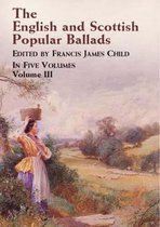 The English and Scottish Popular Ballads Volume 3