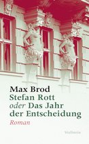 Max Brod - Ausgewählte Werke 5 - Stefan Rott oder Das Jahr der Entscheidung