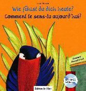 Wie fühlst du dich heute? Kinderbuch Deutsch-Französisch