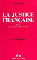 La justice française : acteurs, fonctionnement et médias