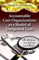 Accountable Care Organizations as a Model of Integrated Care
