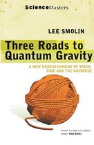 SCIENCE MASTERS - Three Roads to Quantum Gravity