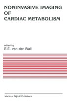 Developments in Cardiovascular Medicine 55 - Noninvasive Imaging of Cardiac Metabolism
