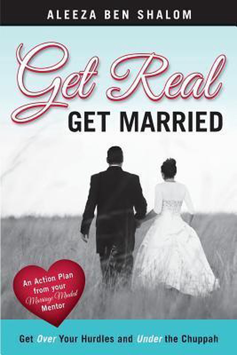 Get Real Get Married - Aleeza Ben Shalom