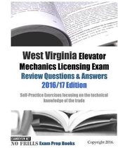 West Virginia Elevator Mechanics Licensing Exam Review Questions & Answers 2016/17 Edition
