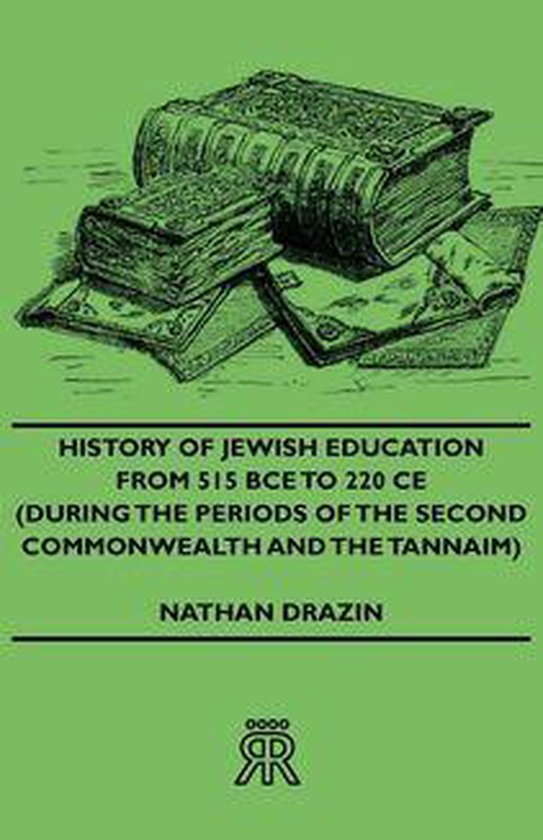 History of Jewish Education from 515 Bce to 220 Ce (During t ... - cover
