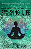 Meditation Saved My F#%@ing Life