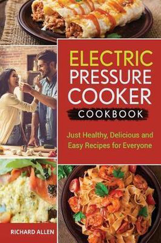 Electric Pressure Cooker Cookbook, Richard Allen 9781543298963