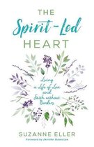 The Spirit–Led Heart – Living a Life of Love and Faith without Borders