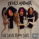 Devil'S Answer - The Devil Is My Dad