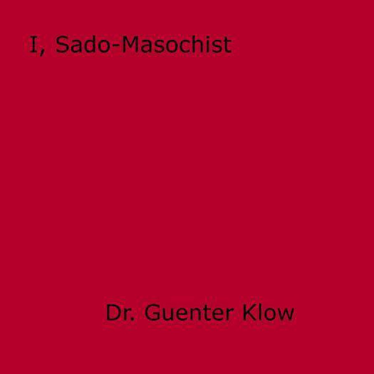 dr guenter klow I, Sado-Masochist (ebook), Dr Guenter Klow | 9781626573703 | Boeken
