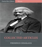 Collected Articles of Frederick Douglass (Illustrated Edition)