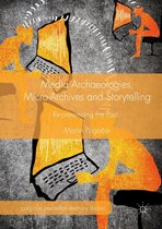 Palgrave Macmillan Memory Studies - Media Archaeologies, Micro-Archives and Storytelling