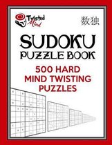 Twisted Mind Sudoku Puzzle Book, 500 Hard Mind Twisting Puzzles