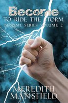 Become 2 - Become: To Ride the Storm