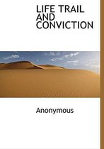 Life Trail and Conviction