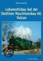 Lokomotivbau Bei Der Stettiner Maschinenbau Ag "Vulcan"