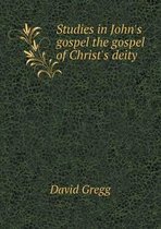 Studies in John's gospel the gospel of Christ's deity