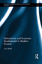 Routledge Explorations in Economic History - Nationalism and Economic Development in Modern Eurasia