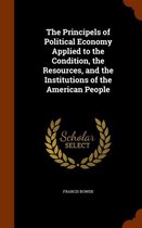 The Principels of Political Economy Applied to the Condition, the Resources, and the Institutions of the American People