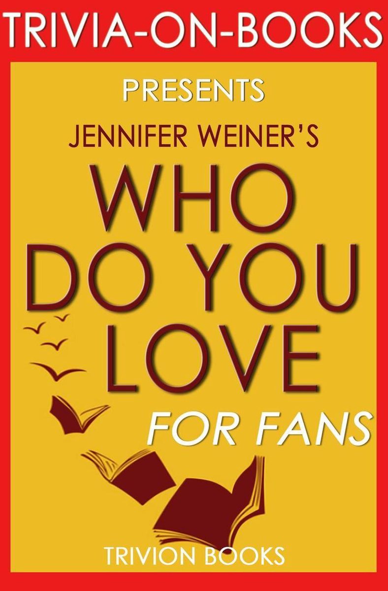 Trivia-On-Books - Who Do You Love: by Jennifer Weiner (Trivia-On-Books)